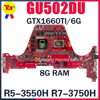 GU502DU Laptop Alaplap Az ASUS GU502D GU502 ROG Zephyrus G15 8G-RAM R5-3550H R7-3750H GTX1660TI V6G Alaplapja OK TESZT