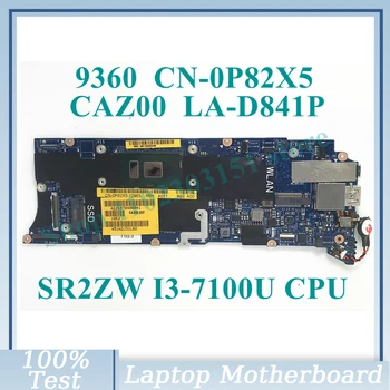 KN-0P82X5 0P82X5 P82X5 A SR2ZW I3-7100U CPU CAZ00 LA-D841P A DELL 9360 Laptop Alaplap 100% - Os Teljes Vizsgált Jól Működik
