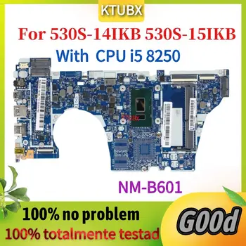 NM-B601.A Lenovo ideapad 530S-14IKB 530S-15IKB laptop alaplap CPU i5 8250U 100% tesztelési munka
