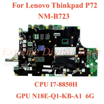 NM-B723 A Lenovo Thinkpad P72 Laptop Alaplap CPU SR2FQ I7-8850H GPU:N18E-Q1-KB-A1 6G 01YU279 100% - a lett Teljesen Munka